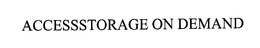 ACCESSSTORAGE ON DEMAND trademark