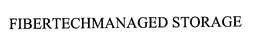 FIBERTECHMANAGED STORAGE trademark