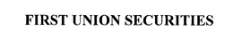 FIRST UNION SECURITIES trademark
