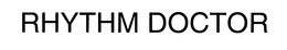 RHYTHM DOCTOR trademark