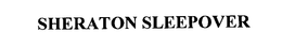 SHERATON SLEEPOVER trademark