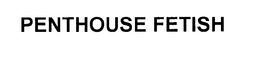 PENTHOUSE FETISH trademark