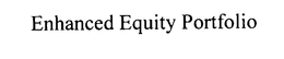 ENHANCED EQUITY PORTFOLIO trademark