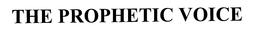 THE PROPHETIC VOICE trademark