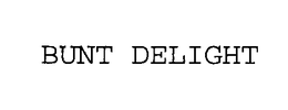 BUNT DELIGHT trademark