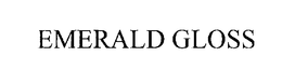 EMERALD GLOSS trademark