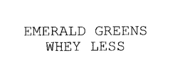 EMERALD GREENS WHEY LESS trademark