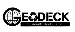GEODECK; EARTH FRIENDLY DECKING SYSTEM trademark