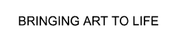 BRINGING ART TO LIFE trademark
