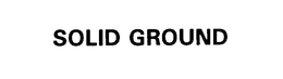 SOLID GROUND trademark