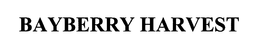 BAYBERRY HARVEST trademark