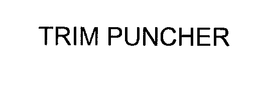 TRIM PUNCHER trademark