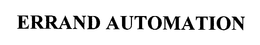 ERRAND AUTOMATION trademark