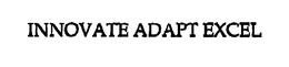INNOVATE ADAPT EXCEL trademark