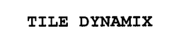 TILE DYNAMIX trademark
