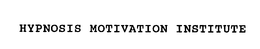 HYPNOSIS MOTIVATION INSTITUTE trademark