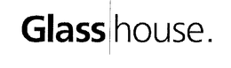 GLASS/HOUSE. trademark