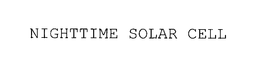 NIGHTTIME SOLAR CELL trademark