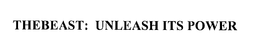 THEBEAST: UNLEASH ITS POWER trademark