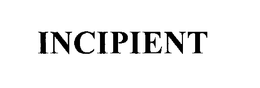 INCIPIENT trademark