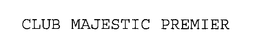 CLUB MAJESTIC PREMIER trademark