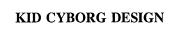 KID CYBORG DESIGN trademark