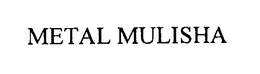 METAL MULISHA trademark