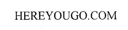 HEREYOUGO.COM trademark