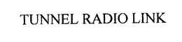 TUNNEL RADIO LINK trademark