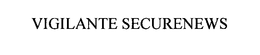 VIGILANTE SECURENEWS trademark