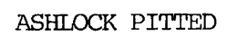 ASHLOCK PITTED trademark