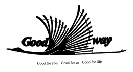 GOOD WAY GOOD FOR YOU GOOD FOR US GOOD FOR LIFE trademark