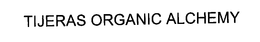 TIJERAS ORGANIC ALCHEMY trademark