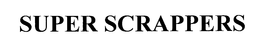 SUPER SCRAPPERS trademark