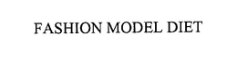 FASHION MODEL DIET trademark