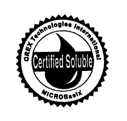 CERTIFIED SOLUBLE OREX TECHNOLOGIES INTERNATIONAL MICROBASIX trademark