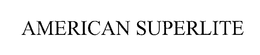 AMERICAN SUPERLITE trademark
