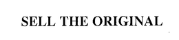 SELL THE ORIGINAL trademark