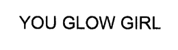 YOU GLOW GIRL trademark