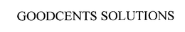 GOODCENTS SOLUTIONS trademark