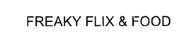 FREAKY FLIX & FOOD trademark
