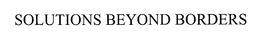 SOLUTIONS BEYOND BORDERS trademark