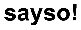 SAYSO! trademark