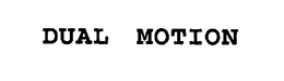 DUAL MOTION trademark