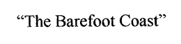 "THE BAREFOOT COAST" trademark