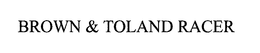 BROWN & TOLAND RACER trademark