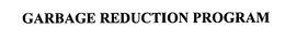 GARBAGE REDUCTION PROGRAM trademark