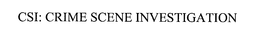 CSI: CRIME SCENE INVESTIGATION trademark