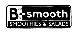 B-SMOOTH SMOOTHIES & SALADS trademark