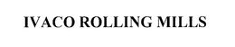 IVACO ROLLING MILLS trademark